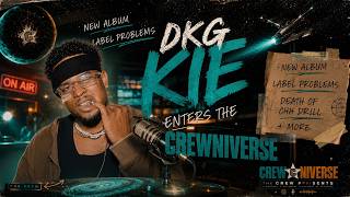 @dkgkie enters the Crewniverse to talk New Album, Label problems, Death of Chh Drill +More