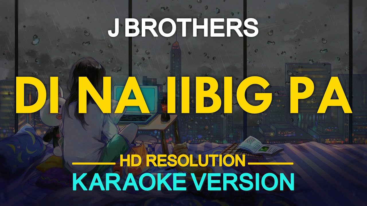 [KARAOKE] Di Na Iibig Pa J. Brothers YouTube