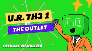 The Outlet - U R TH3 1 (Visualizer)