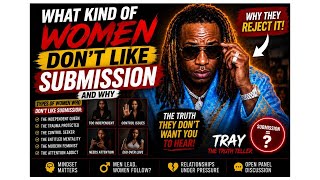 What Kind of Women Don’t Like Submission? 👀 The Psychology Behind It | Tray The Truth Teller
