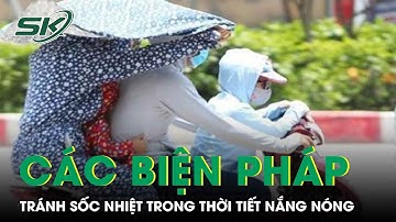 Các Biện Pháp Phòng Tránh Sốc Nhiệt Trong Thời Tiết Nắng Nóng | SKĐS