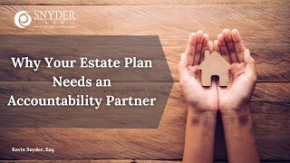 Why Your Estate Plan Needs an Accountability Partner by Snyder Law, PC 53 views 1 year ago 5 minutes, 31 seconds