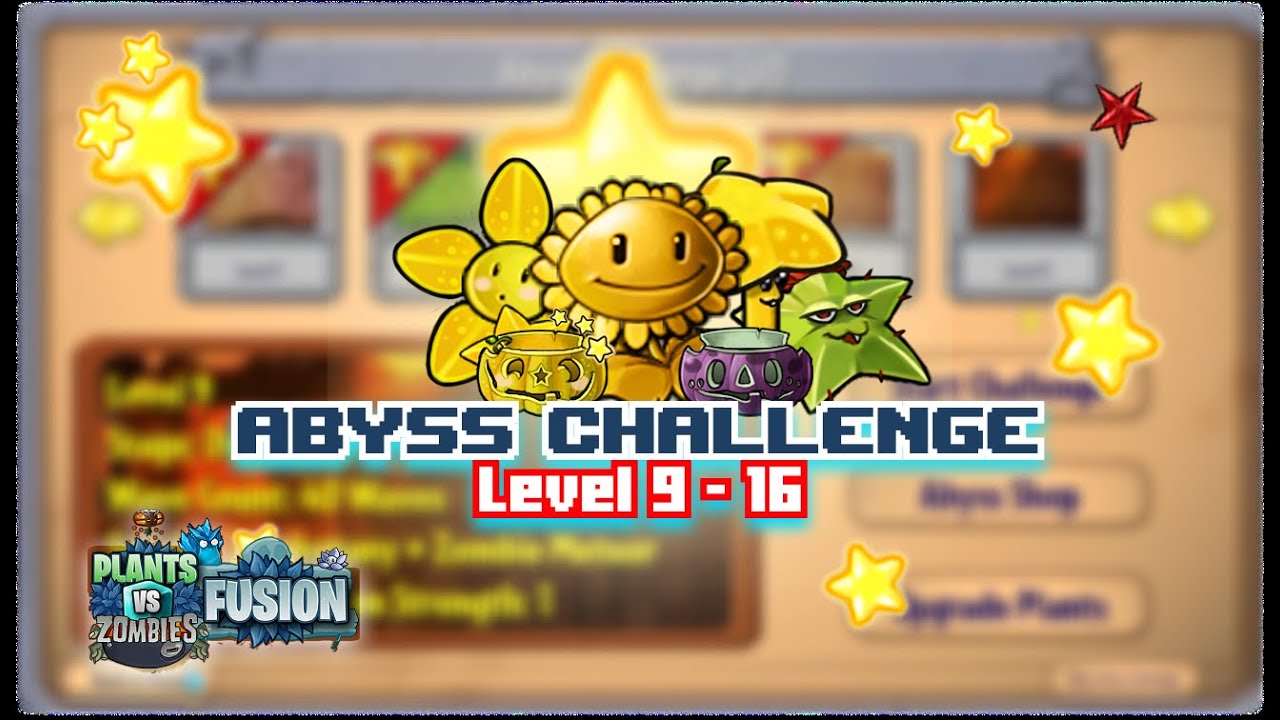 Abyss Challenge - Level  9 - 16 | combo star rain | Plants vs Zombies Fusion 2.6.1