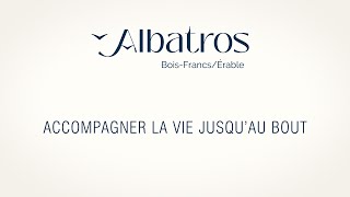 Émissions Spéciales Automne 2023 Ép01 - Albatros Accompagner La Vie Jusquau Bout