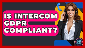 Is Intercom GDPR Compliant? - Customer Support Coach