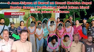Wanama Sincha 6 jon Tripura ni Bwrwino Nepal Border o romui Mankha SSB Phalna Twlang jakma koktwma