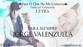 LETRA| PARA EL QUE NO ME CONOCIO - DANIYYEL VALENZUELA (JORGE VALENZUELA) CORRIDOS 2018
