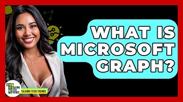What Is Microsoft Graph? - Talking Tech Trends
