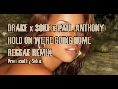 Drake Soke Paul Anthony Hold On We Re Going Home Reggae Remix