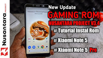 CARA INSTAL CUSTOM ROM GAMING NUSANTARA PROJECT V3.4 DI XIAOMI REDMI NOTE 5 / NOTE 5 PRO ANDROID 11