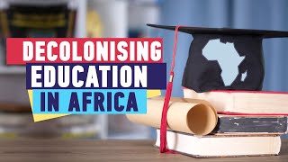 Talk Africa: Decolonizing education in Africa