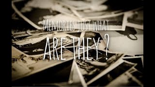 Memories just what are they ?