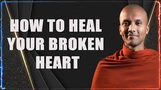 Buddhism In English - How to Heal your Broken Heart