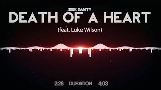 Seek Sanity - Death of a Heart (feat. Luke Wilson)