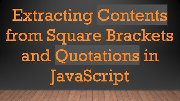 Extracting Contents from Square Brackets and Quotations in JavaScript