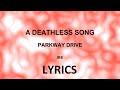 Parkway Drive - A Deathless Song (Lyrics)