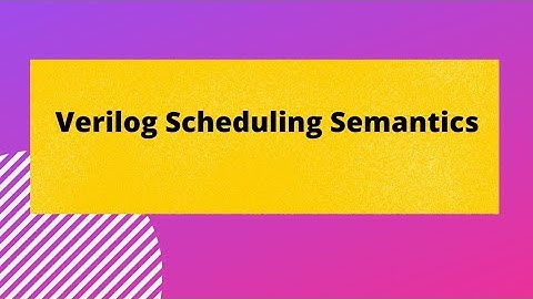 Verilog Scheduling Semantics #verilog