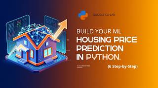 Build Your First ML Project: Housing Price Prediction in Python using Google Colab (Step-by-Step)