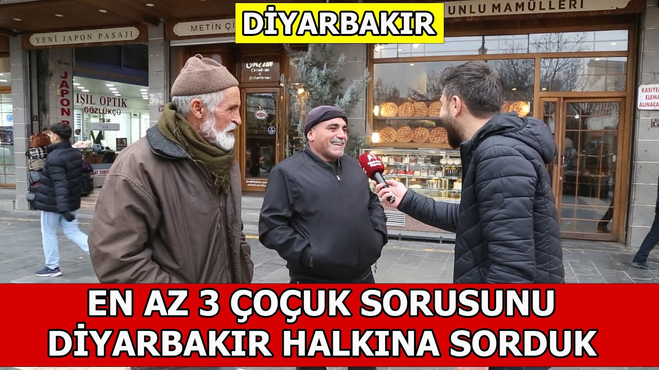 EN AZ 3 ÇOCUK YAPIN SORUSUNU DİYARBAKIR HALKINA SORDUK.
