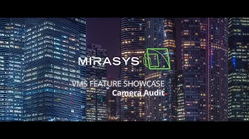 Mirasys VMS Feature Showcase: Camera Audit