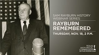 Sam Rayburn History: Rayburn Remembered