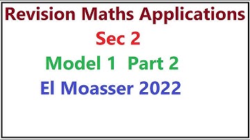 Revision Maths Applications  Sec 2 | Model 1  Part 2 | El Moasser 2022