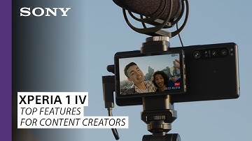 Sony | Xperia 1 IV – Top Features for Content Creators