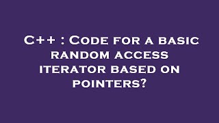 C++ : Code for a basic random access iterator based on pointers?