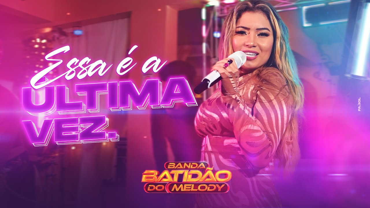 ESSA É A ULTIMA VEZ - BANDA BATIDÃO DO MELODY (Clipe Oficial)