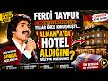 FERDİ TAYFUR'UN GİZLİ SERVETİ! | ALMANYA'DAKİ OTELİNİ İLK KEZ DUYACAKSINIZ!
