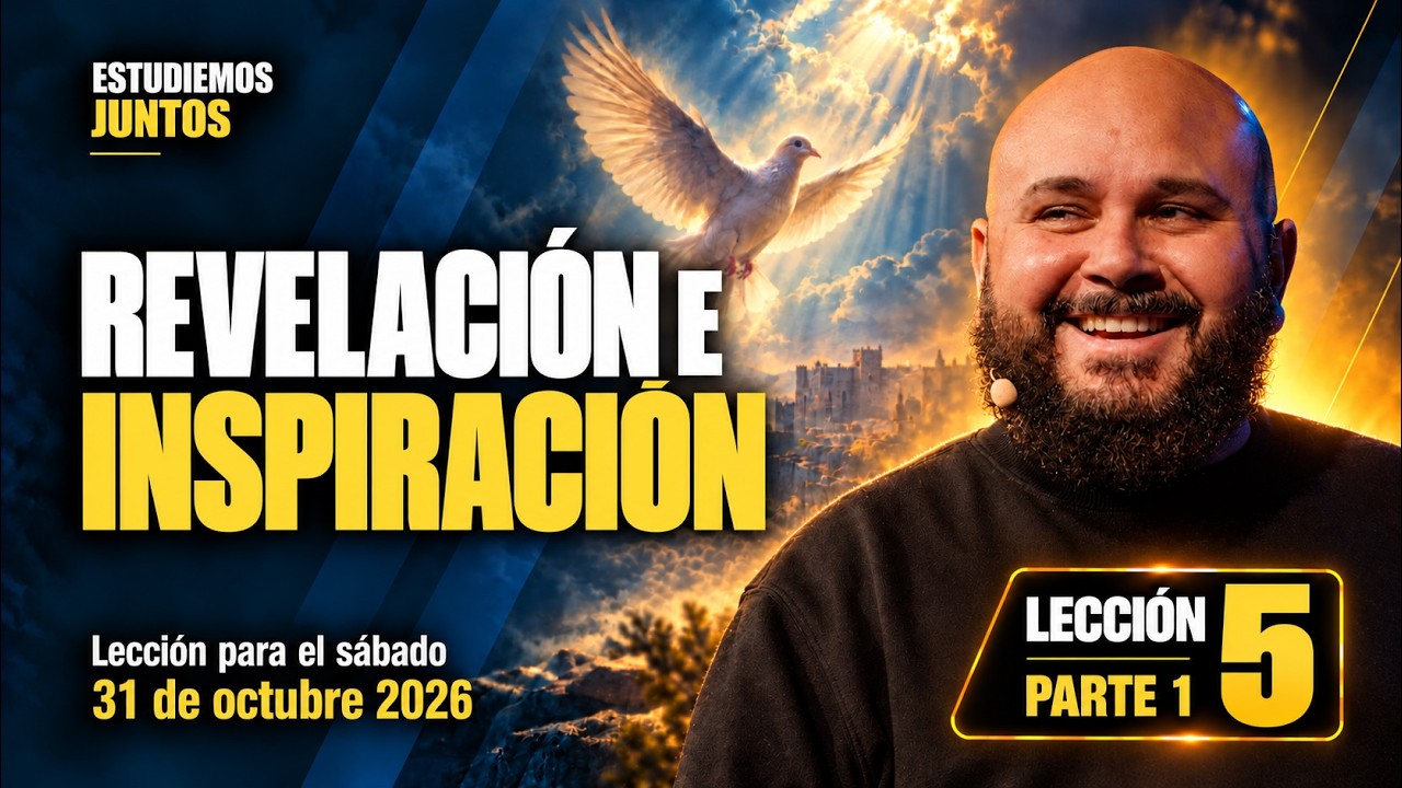 Escuela Sabática, Lección 5, “Revelación e inspiración"- Parte 1
