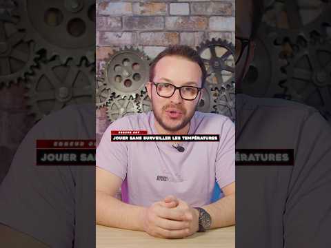 10 erreurs à ne pas faire sur son PC GAMER : Jouer sans surveiller les températures