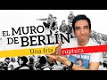 La historia del muro de Berlín