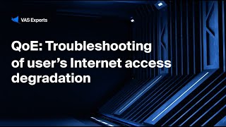 QoE: Troubleshooting of user’s Internet access degradation