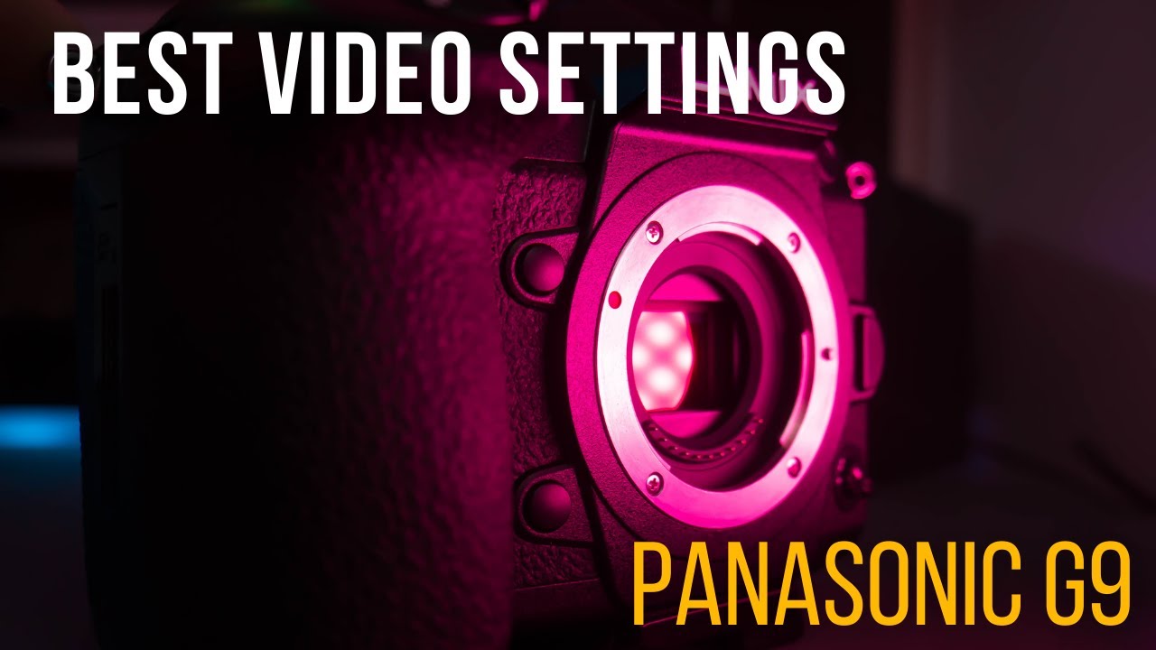 BEST VIDEO SETTINGS Panasonic G9 2022 YouTube