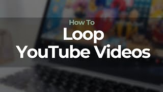 How To Put YouTube Videos On Repeat Or Loop