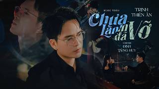 Chưa Lành Đã Vỡ - Trịnh Thiên Ân (Official MV) | Một Người Vội Xé Người Thì Vội Khâu - Nhạc Buồn Suy