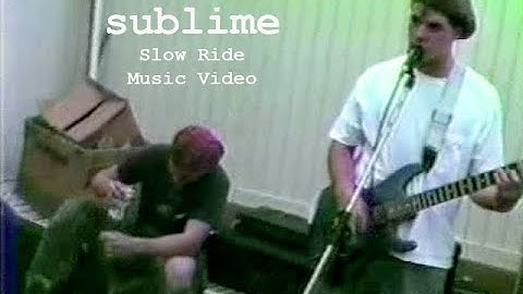 Sublime Slow Ride Music Video