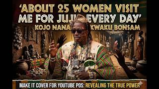 About 25 women visit me for juju every day' – Kwaku Bonsam