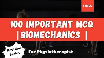 100 Important MCQ | Biomechanics  [Revision Series]