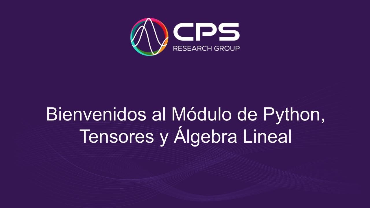 Bienvenidos al Módulo de Python, Tensores y Álgebra Lineal - YouTube