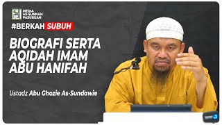 🔴[ LIVE ] 02. BIOGRAFI SERTA AQIDAH IMAM ABU HANIFAH | Ustadz Abu Ghozie As - Sundawie