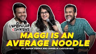 MAGGI IS AN AVERAGE NOODLE - Unpopular Opinions Ep 3 ft @sapanv @ShreejaChaturvedi