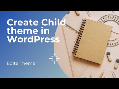 Create and Edite Child theme in Wordpress in 2021 for free and edite theme section