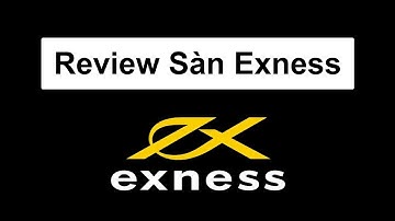 Exness | Sàn Forex Exness là gì? Thông tin sàn Exness