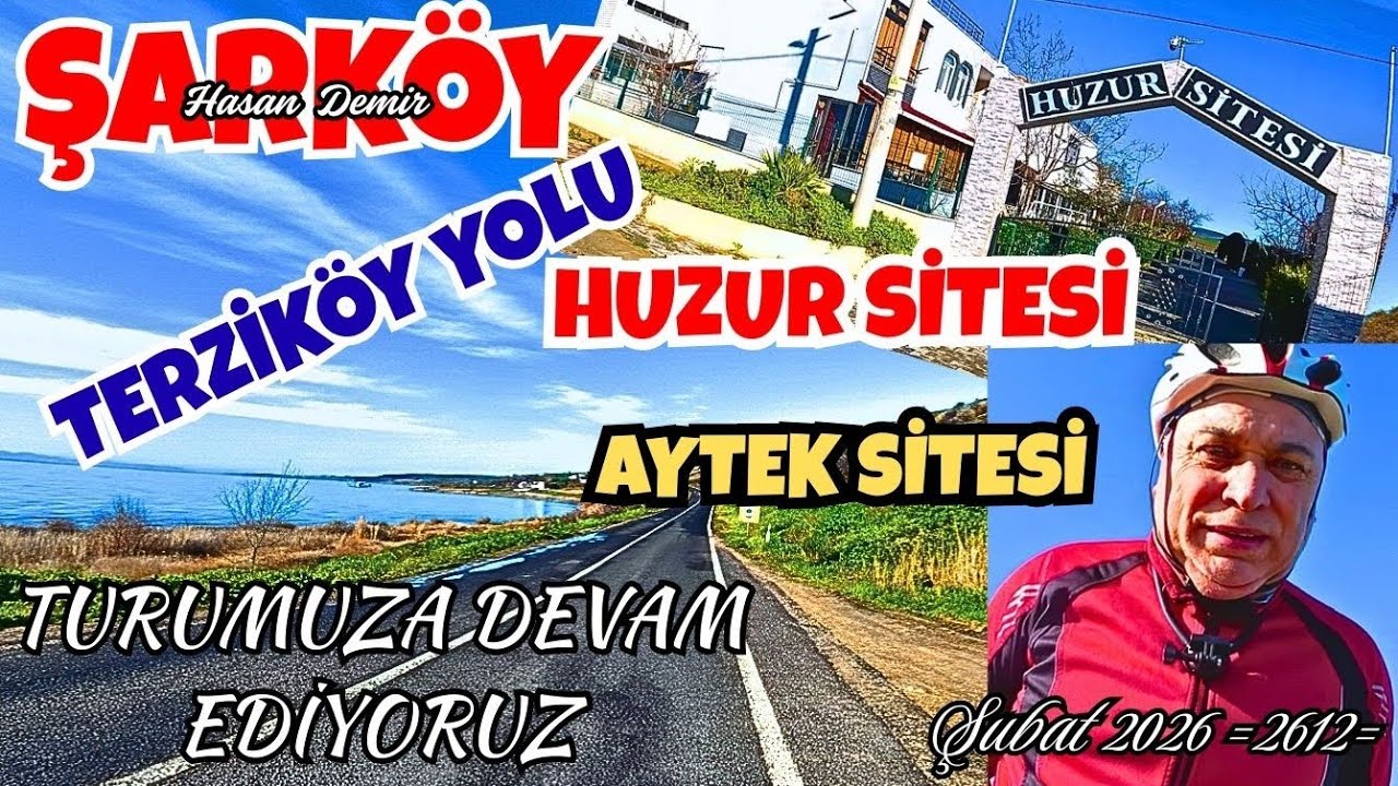 BİSİKLET TURUMUZA DEVAM EDİYORUZ TERZİKÖY YOLU HUZUR SİTESİ AYTEK SİTESİ TURUMUZ ŞUBAT 2026 = 2612 =
