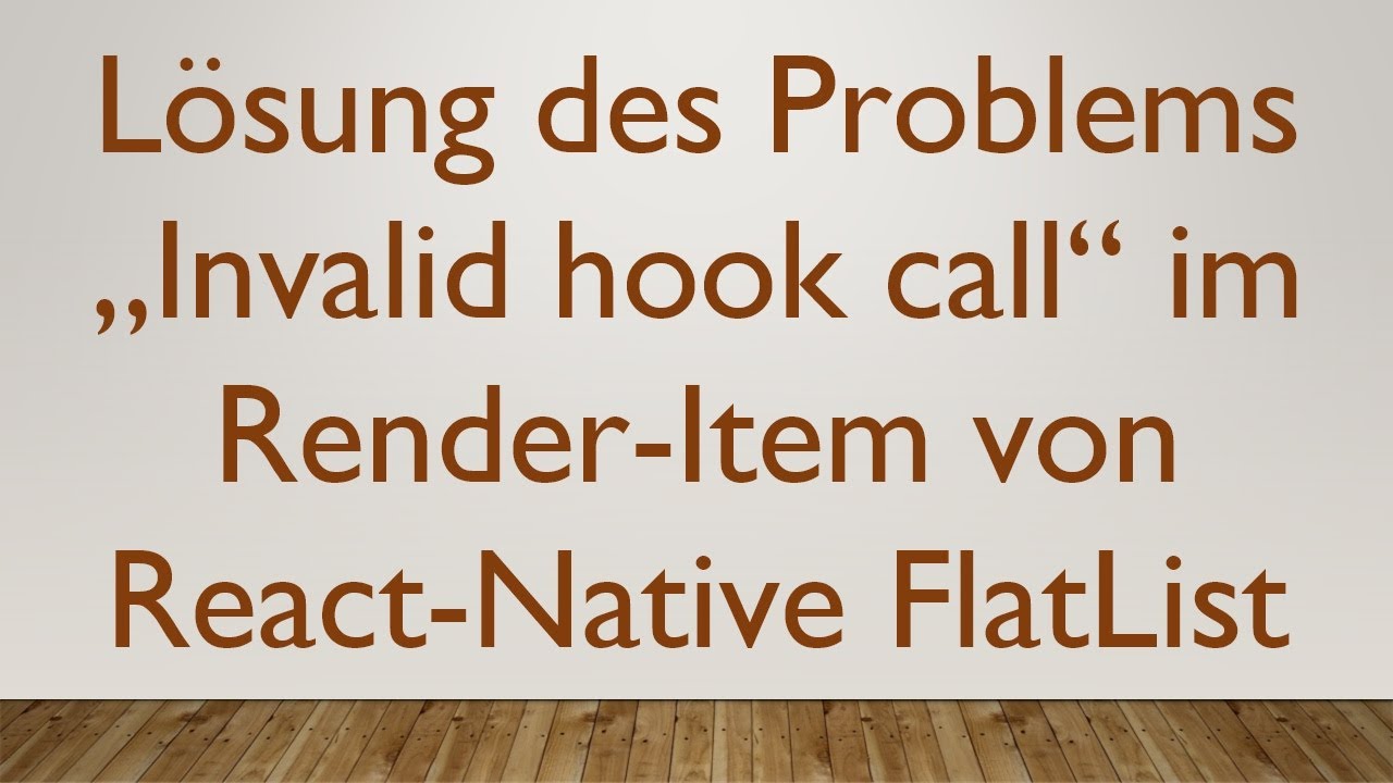 Lösung des Problems „Invalid hook call“ im Render-Item von React-Native FlatList