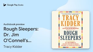 Rough Sleepers: Dr. Jim O'Connell's urgent… by Tracy Kidder · Audiobook preview