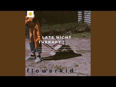 Late Night Therapy - flowerkid