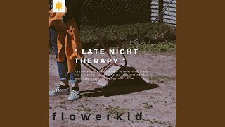 Video thumbnail of "​flowerkid - Late Night Therapy"